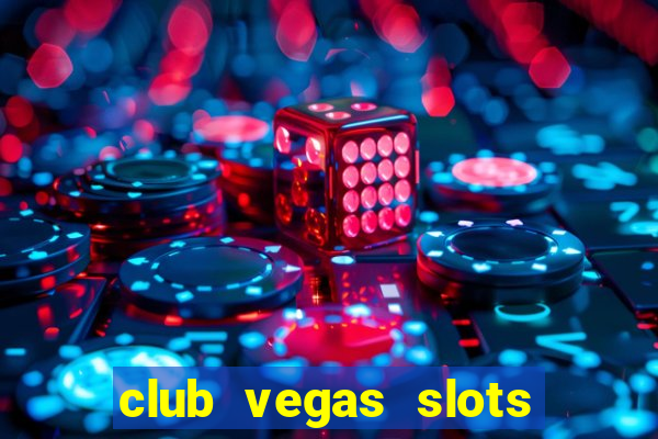 club vegas slots casino games 777